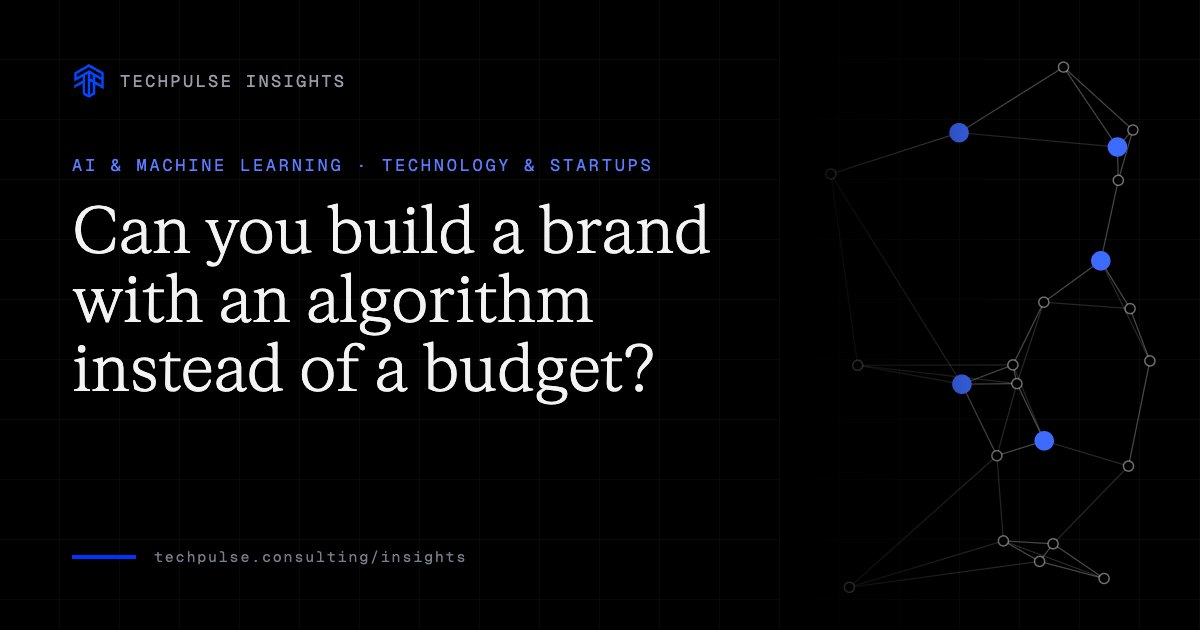 Cover for the TechPulse Insights article “Can you build a brand with an algorithm instead of a budget?” — AI & Machine Learning, Technology & Startups.